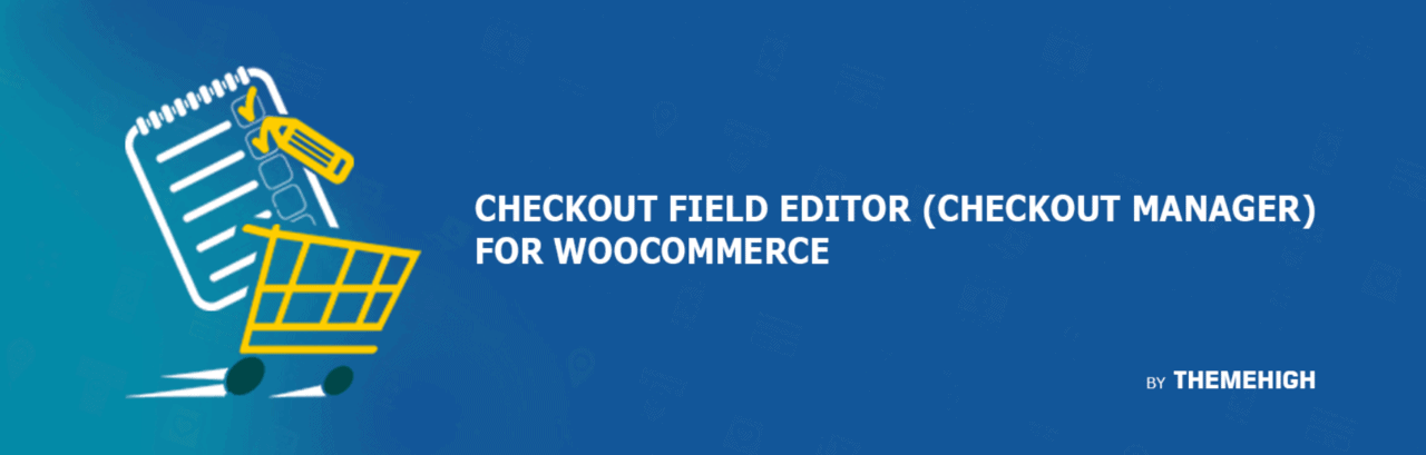 Extensiones de WooCommerce potentes para nuevas tiendas: WooCommerce Checkout Field Editor