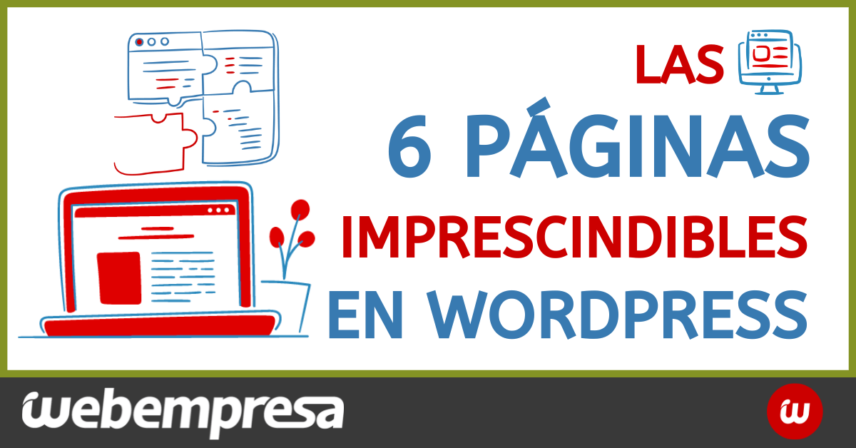 Las 6 páginas imprescindibles en WordPress