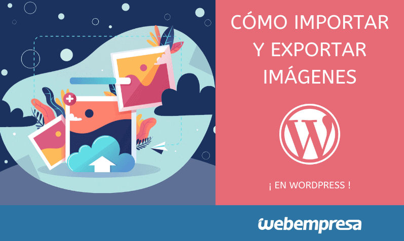 importar y exportar imágenes en Entradas y Páginas de WordPress