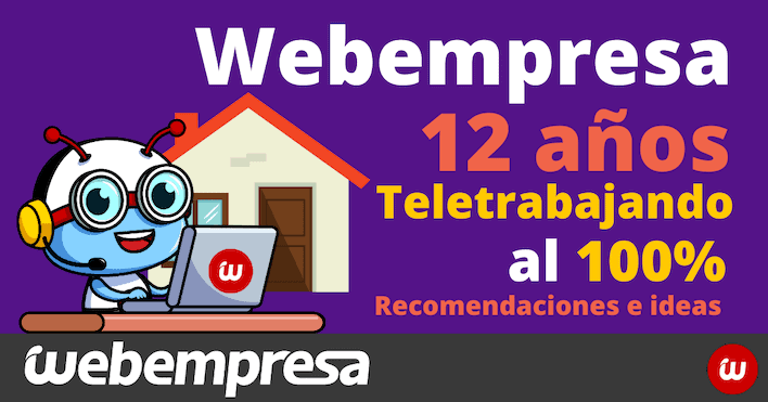 Webempresa 12 años teletrabajando al 100%