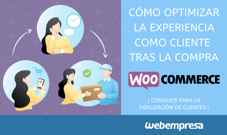 Cómo optimizar la experiencia del cliente tras la compra en WooCommerce