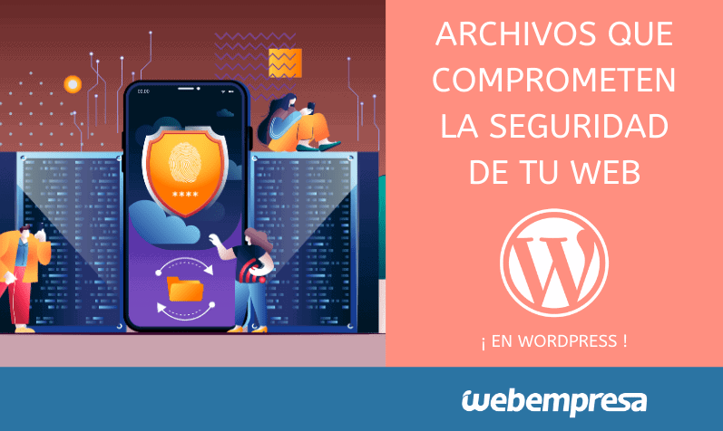 Archivos que comprometen la seguridad de WordPress