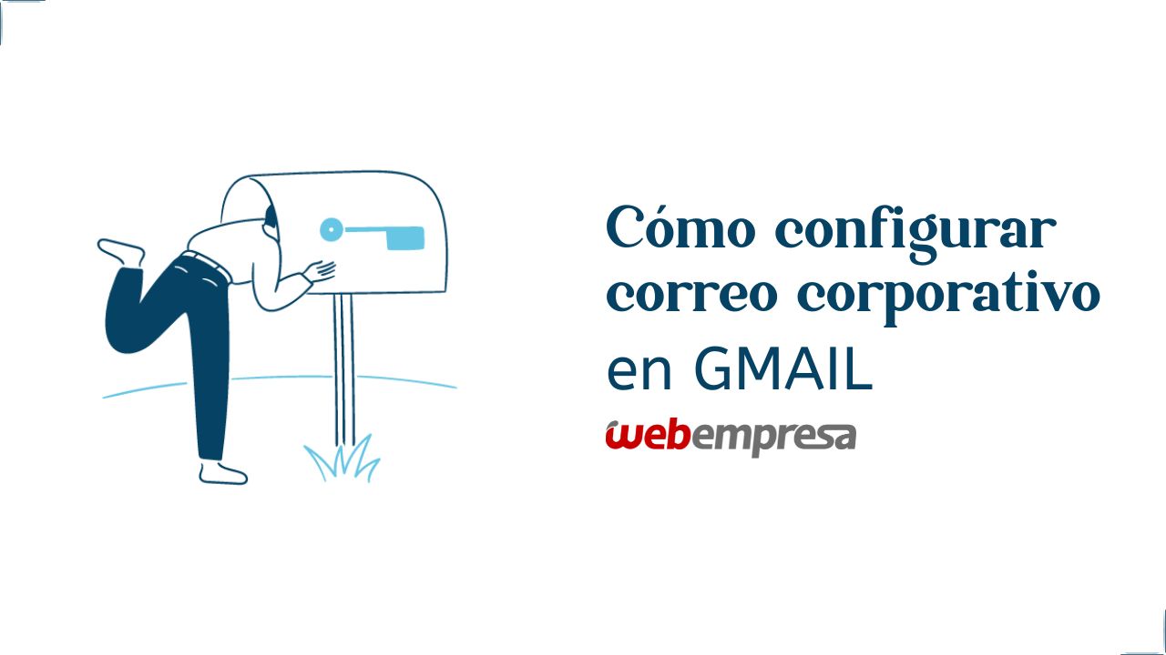 Cómo configurar correo corporativo en Gmail