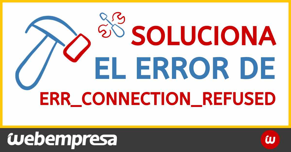 Solucionar el error ERR_CONNECTION_REFUSED