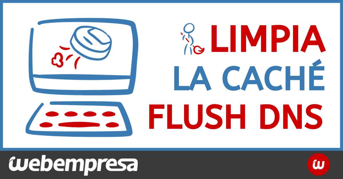¿Cómo limpiar la caché DNS de tu ordenador? (flush DNS)