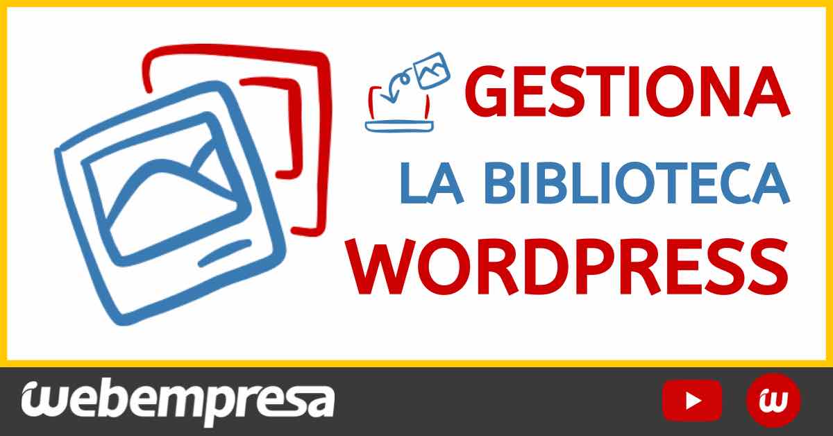 Gestionar la librería multimedia de WordPress