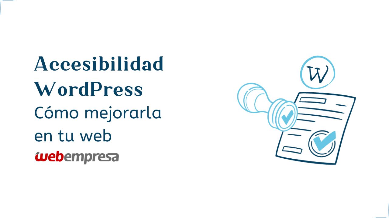 Accesibilidad WordPress: Cómo mejorarla en tu web