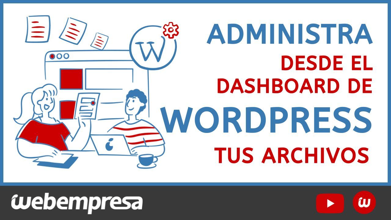 Administra desde el dashboard de WordPress tus archivos