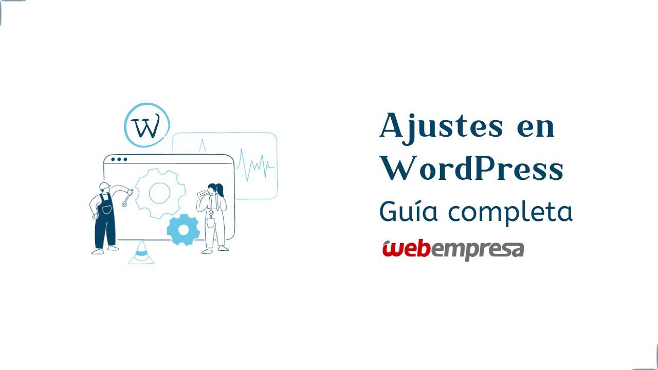 Ajustes en WordPress, Guía completa