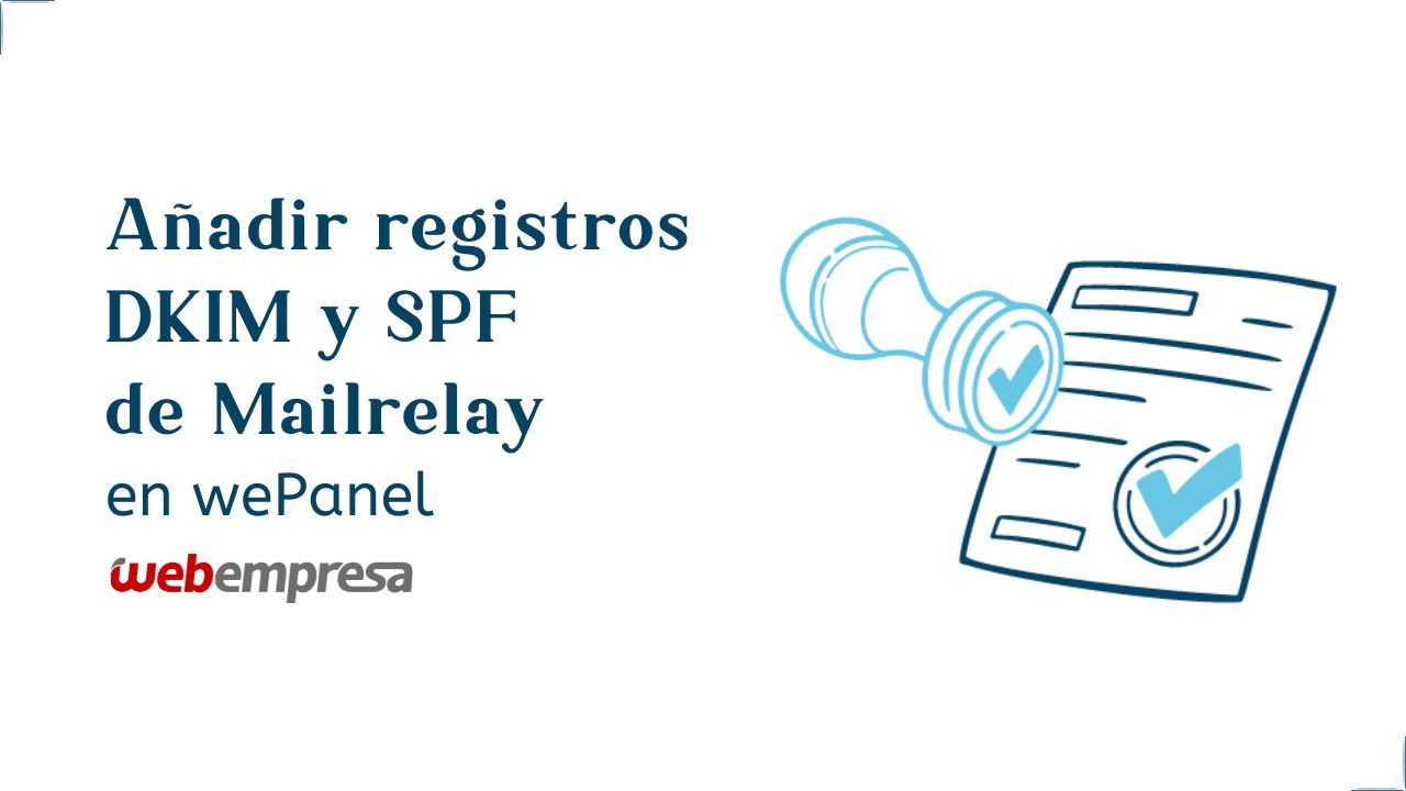Añadir registros DKIM y SPF de Mailrelay en WePanel