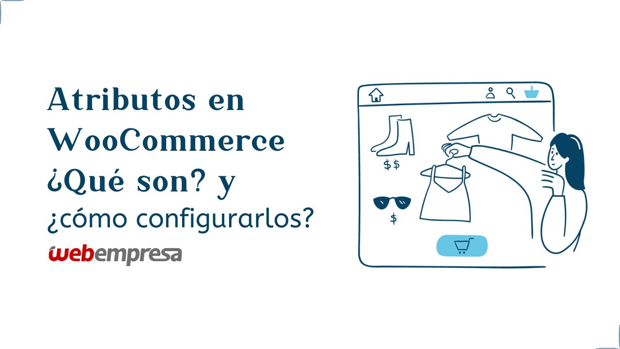 Atributos en WooCommerce ¿qué son? y ¿cómo configurarlos?