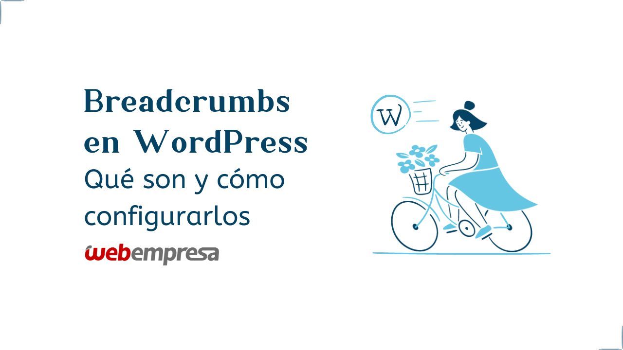Breadcrumbs en WordPress, Qué son y cómo configurarlos