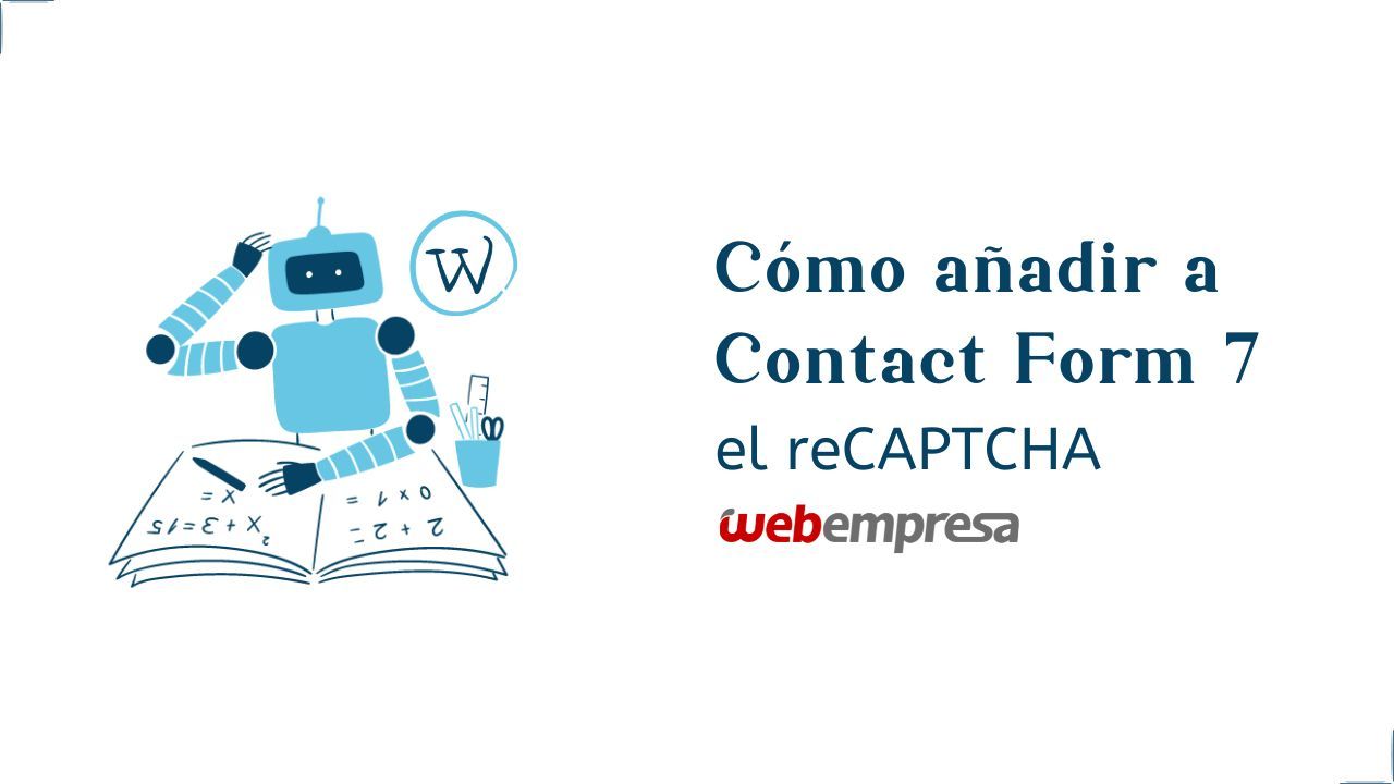 Cómo añadir a Contact Form 7 el reCAPTCHA