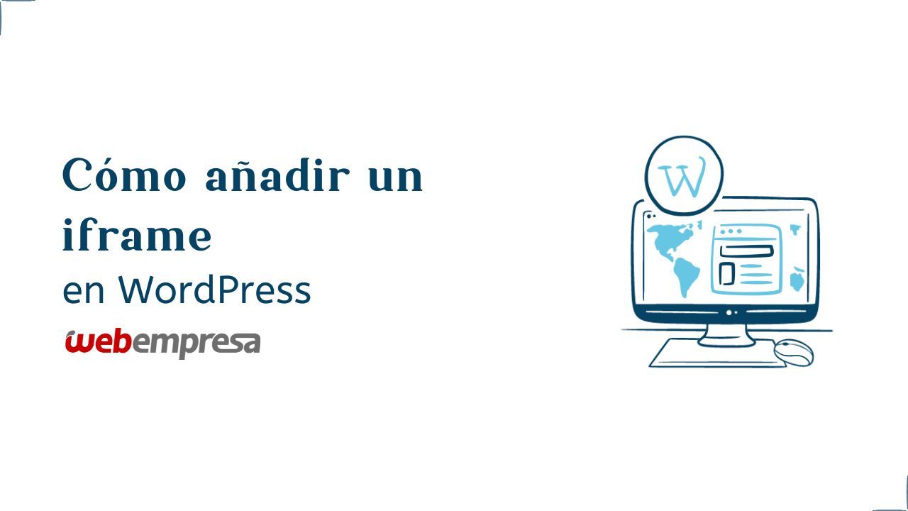 Cómo añadir un iframe en WordPress