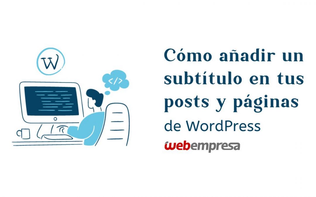 Cómo añadir un subtítulo en tus posts y páginas de WordPress