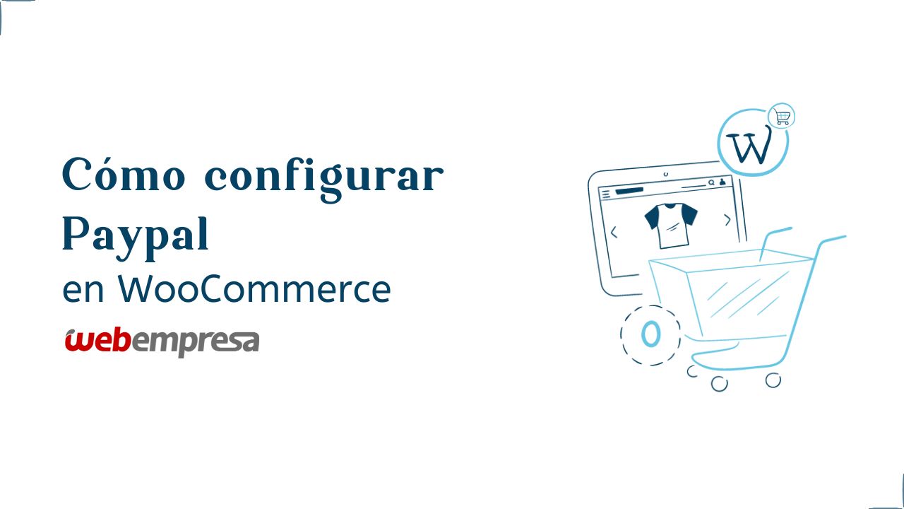 Cómo configurar Paypal en WooCommerce