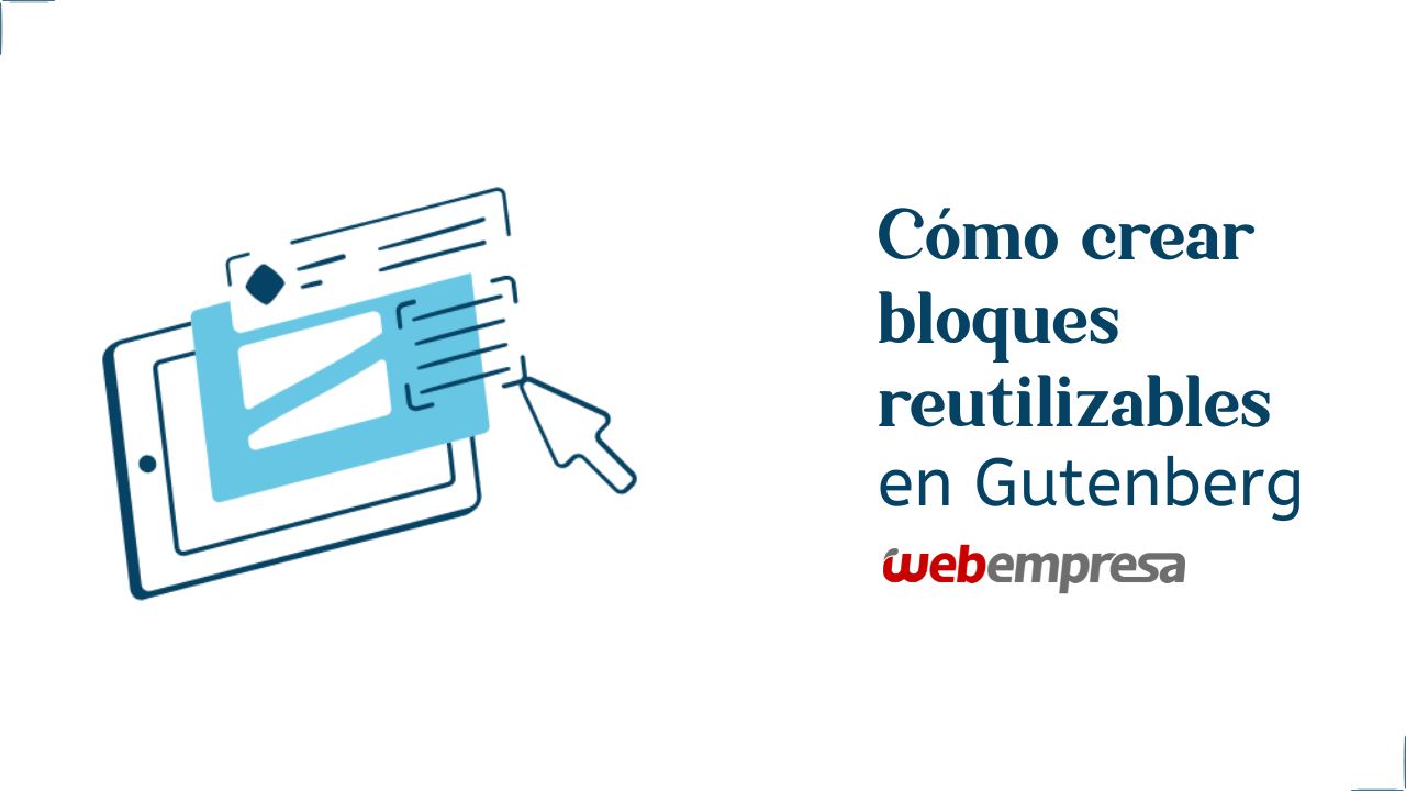 Cómo crear bloques reutilizables en Gutenberg