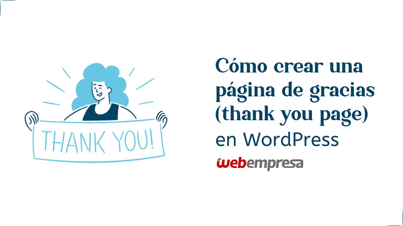 Cómo crear una página de gracias (thank you page) en WordPress