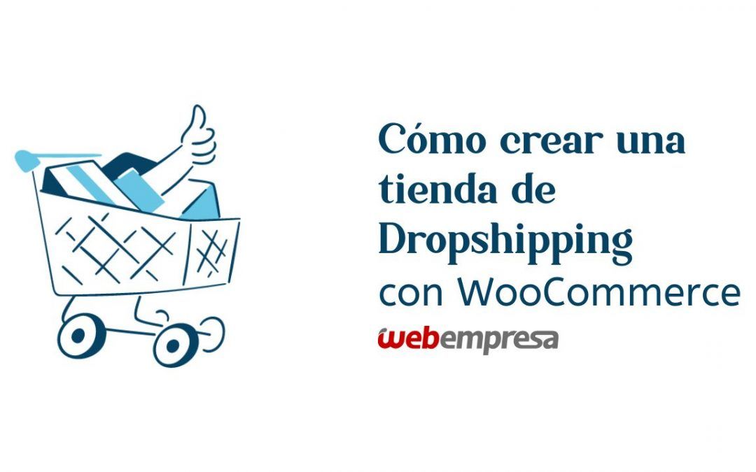 Cómo crear una tienda de dropshipping con WooCommerce