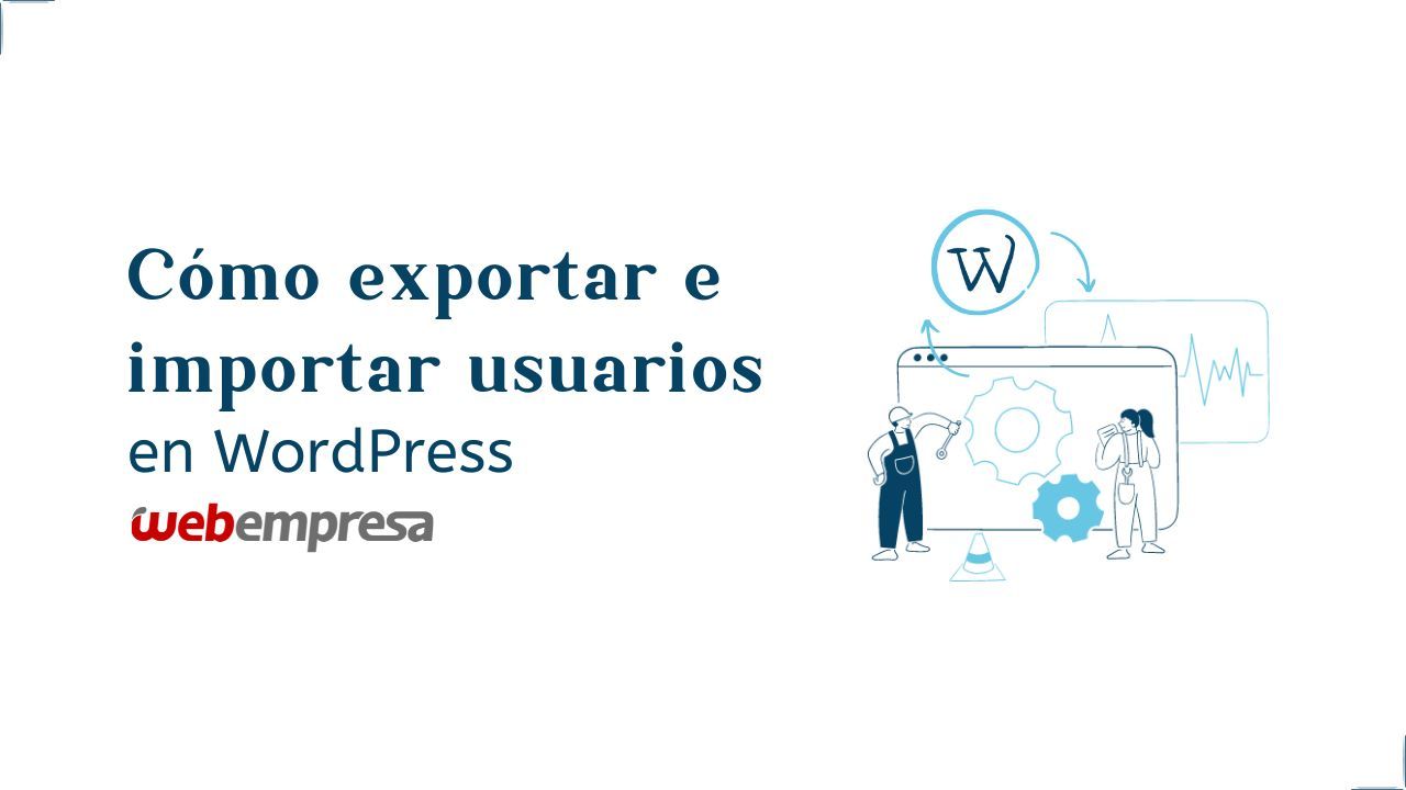 Cómo exportar e importar usuarios en WordPress