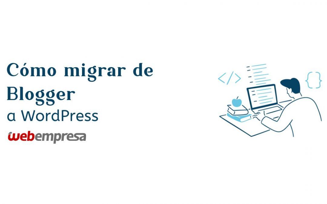 Cómo migrar de Blogger a WordPress