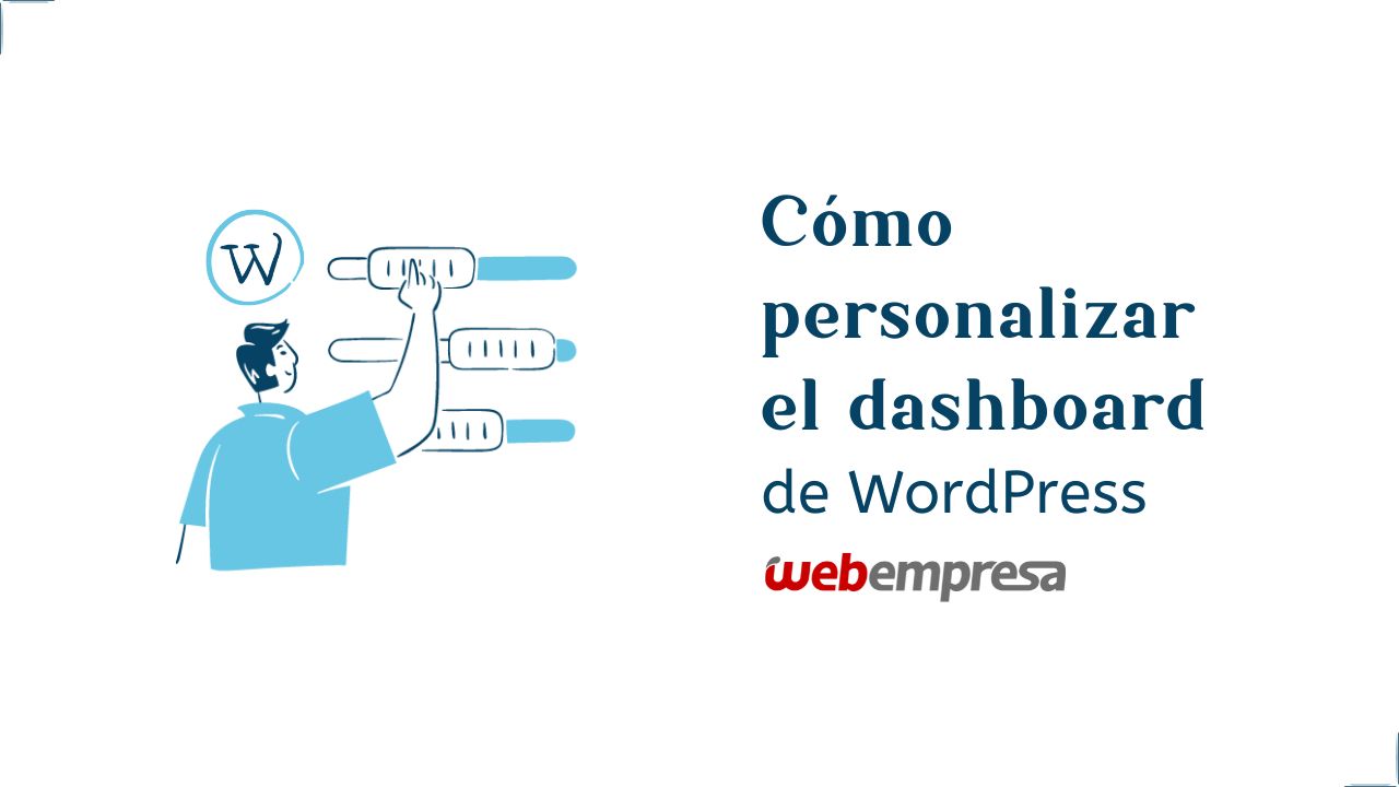 Cómo personalizar el dashboard de WordPress