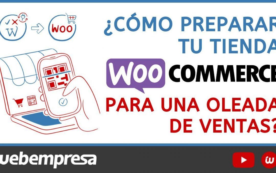 ¿Cómo preparar tu tienda WooCommerce para una oleada de ventas?