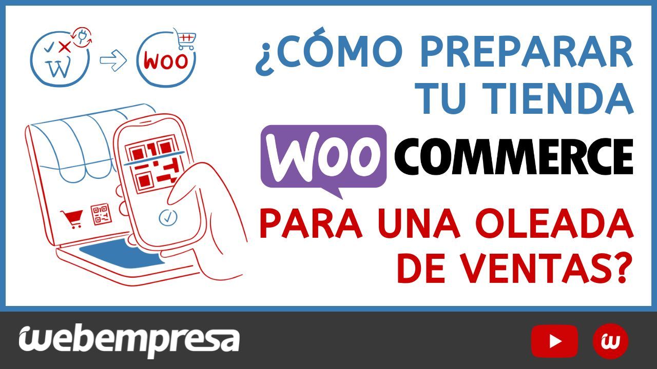 ¿Cómo preparar tu tienda WooCommerce para una oleada de ventas?