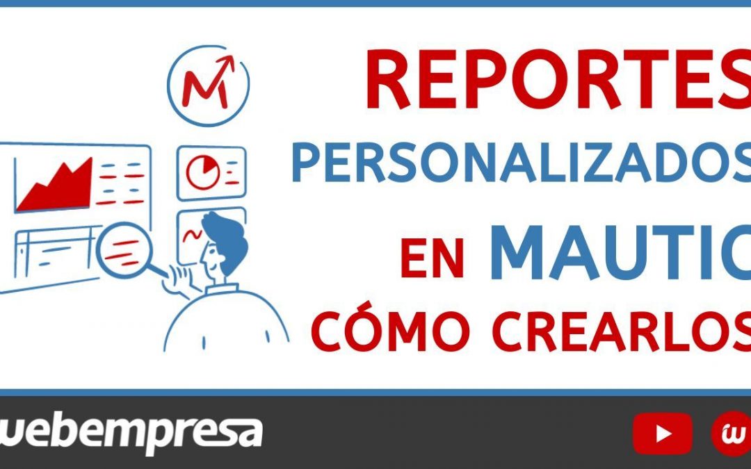 Crear un reporte personalizado en Mautic