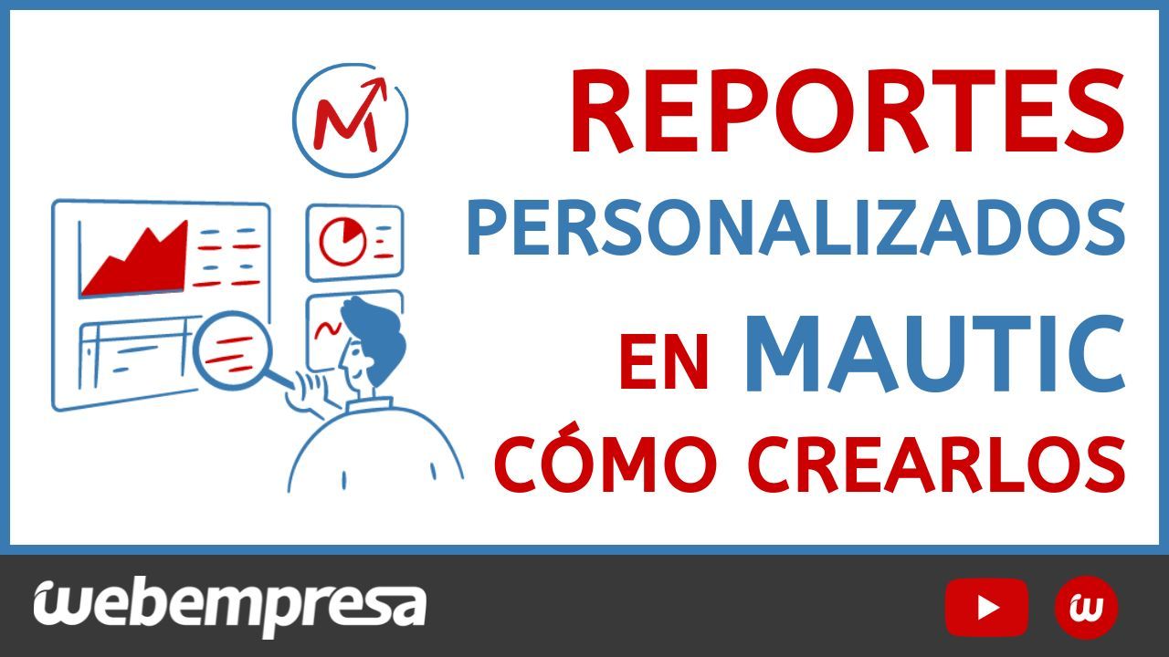 Crear un reporte personalizado en Mautic