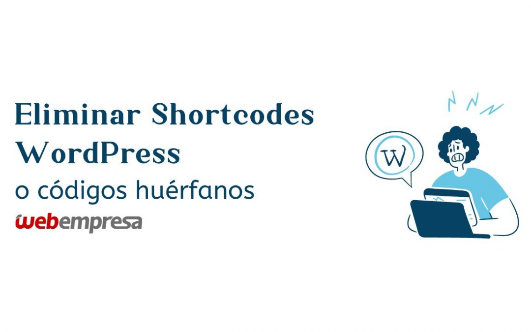 Eliminar Shortcodes WordPress o códigos huérfanos