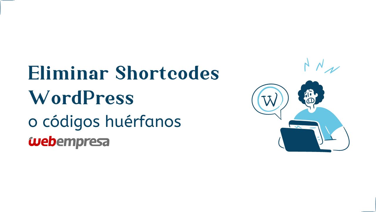 Eliminar Shortcodes WordPress o códigos huérfanos