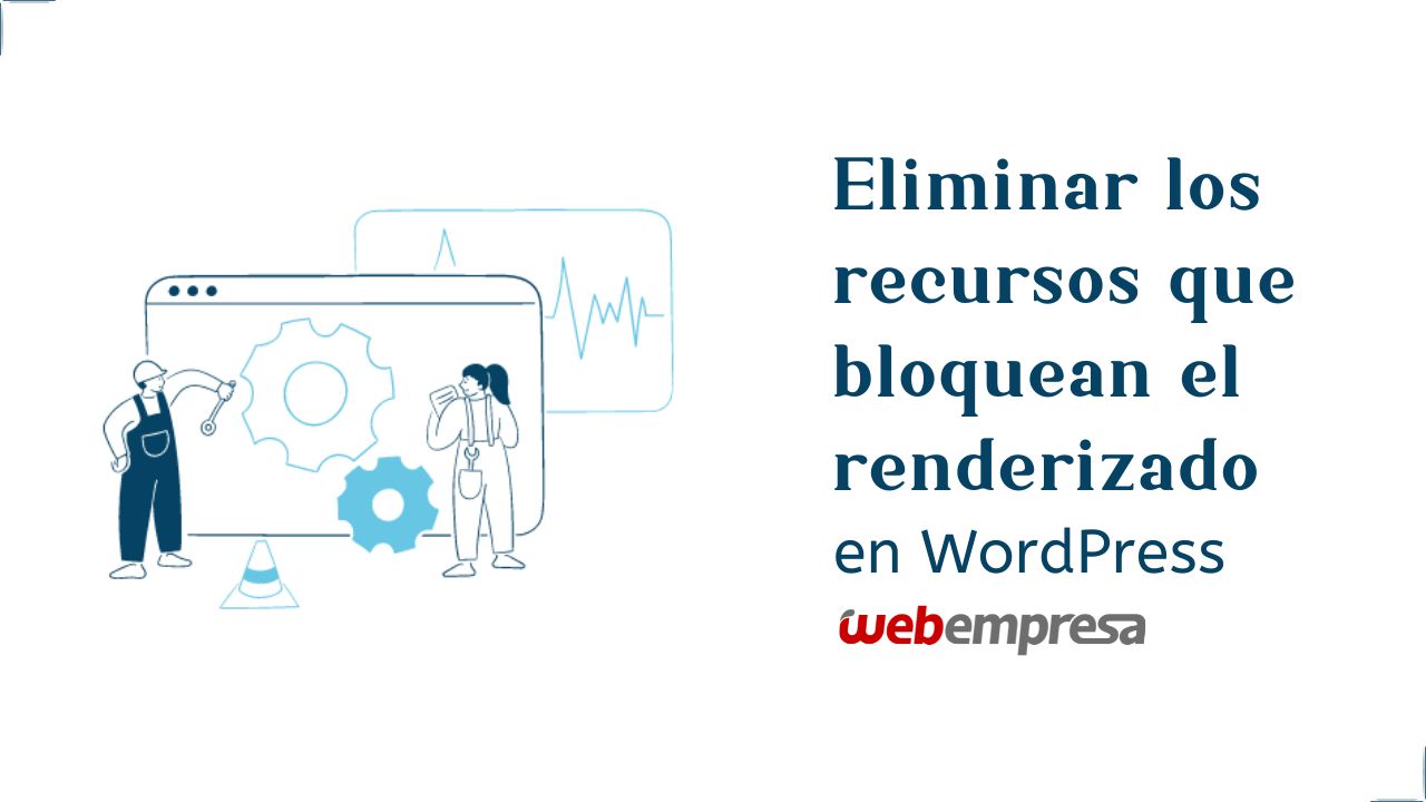 Eliminar los recursos que bloquean el renderizado en WordPress