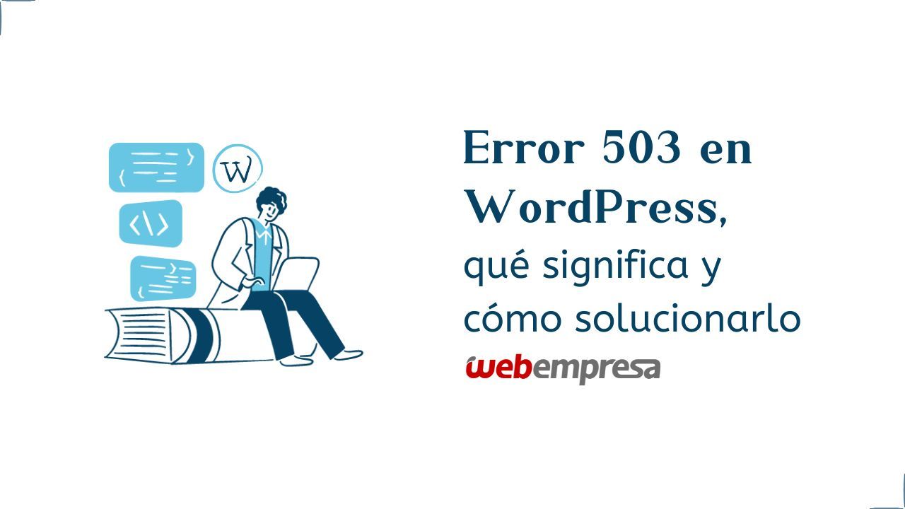 Error 503 en WordPress, qué significa y cómo solucionarlo