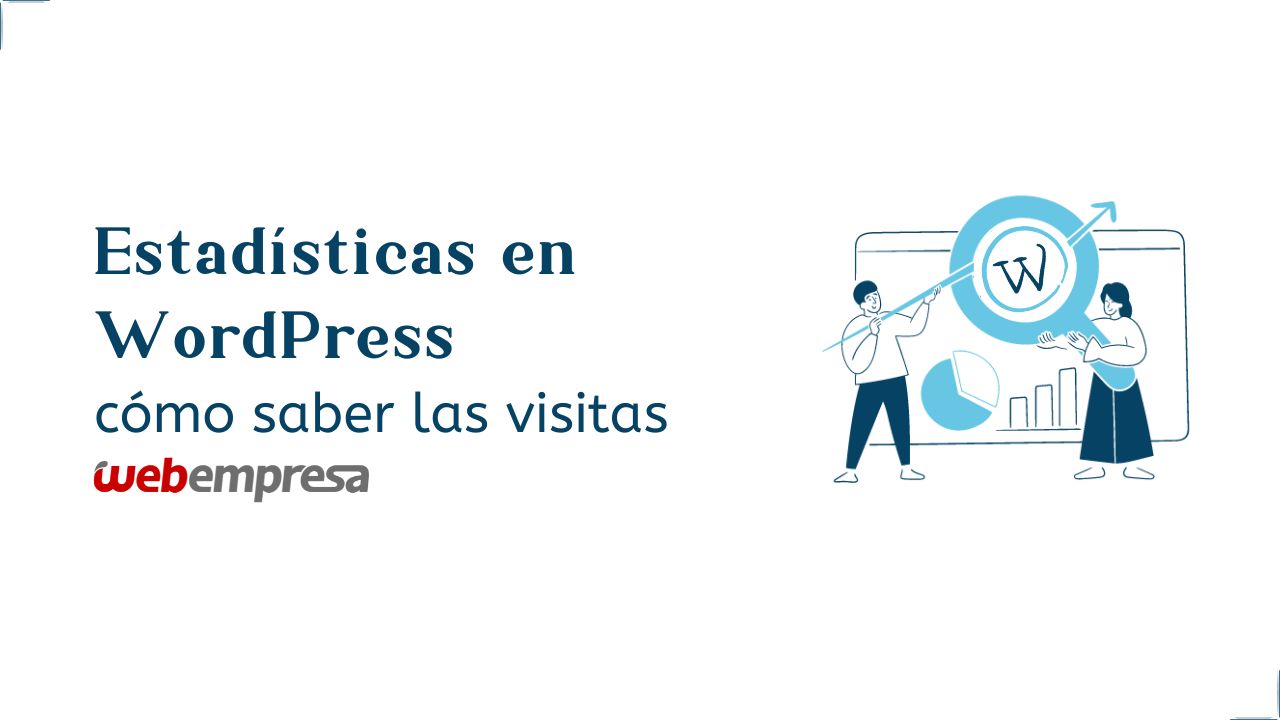 Estadísticas en WordPress, cómo saber las visitas