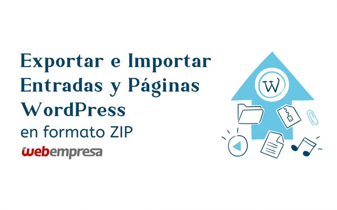 Exportar e Importar Entradas y Páginas WordPress en formato ZIP