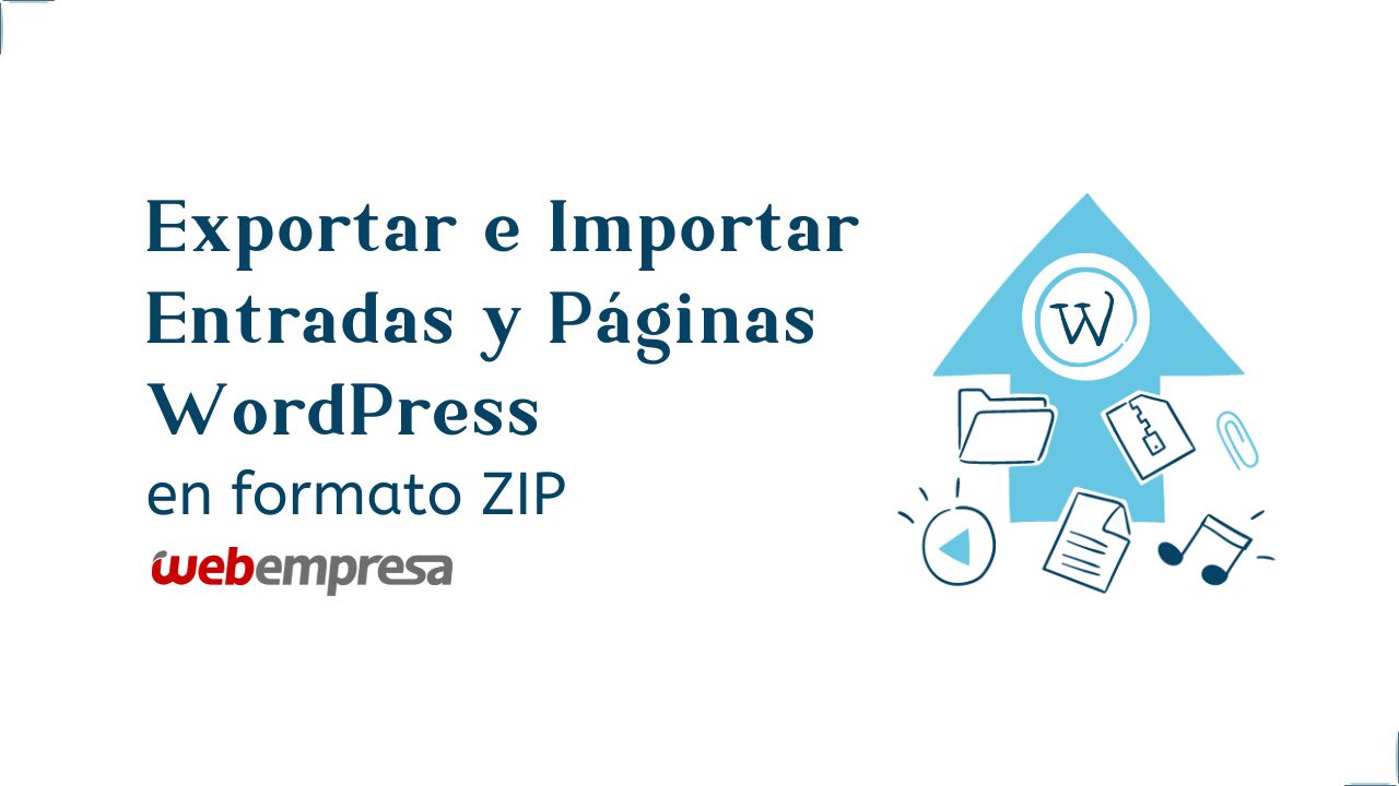 Exportar e Importar Entradas y Páginas WordPress en formato ZIP