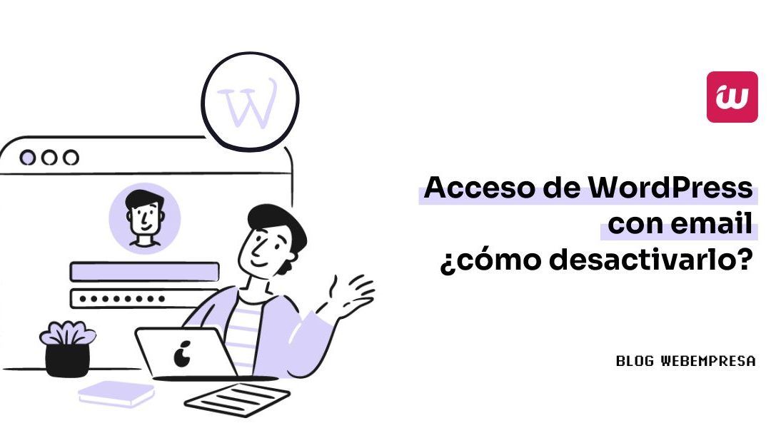 Acceso de WordPress con email ¿cómo desactivarlo?