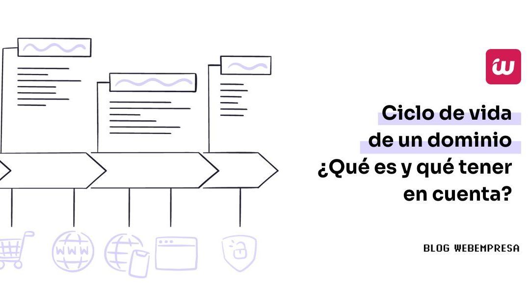 Ciclo de vida de un dominio, ¿Qué es y qué tener en cuenta?