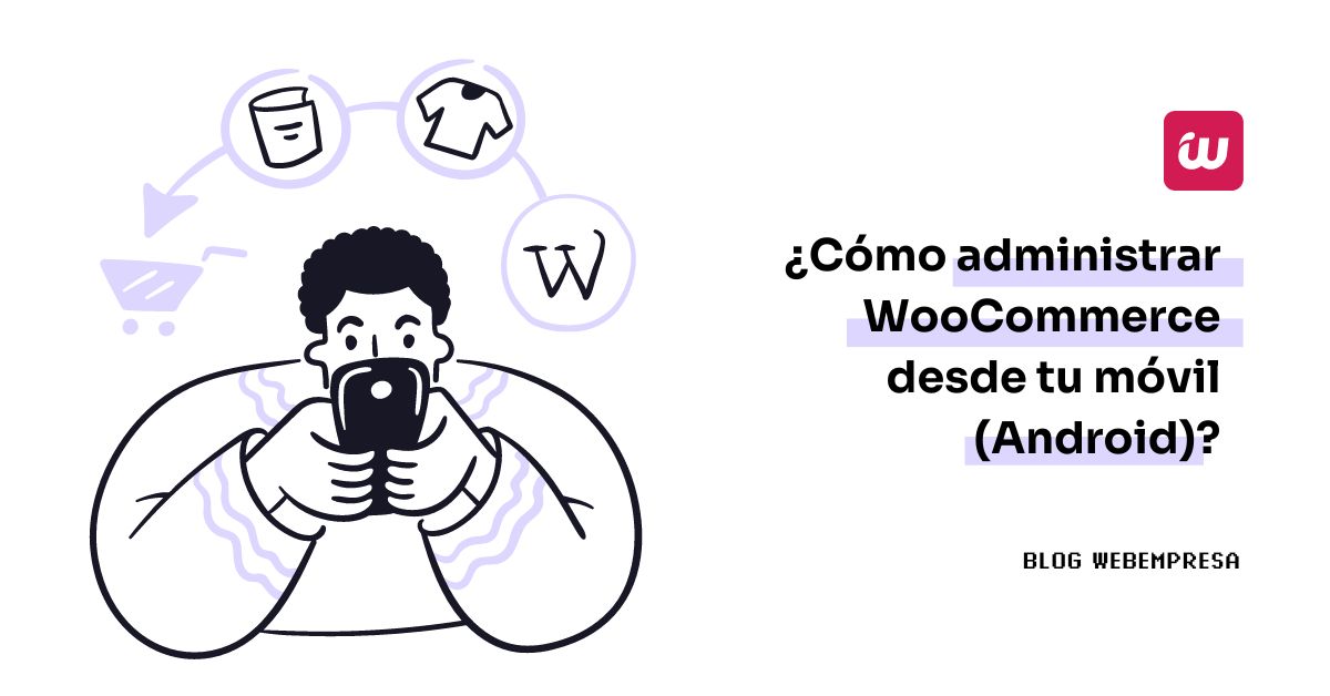 Imagen destacada - Cómo administrar WooCommerce desde tu móvil Android