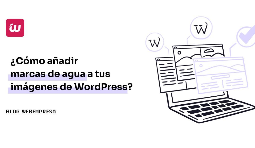 ¿Cómo añadir marcas de agua a tus imágenes de WordPress?