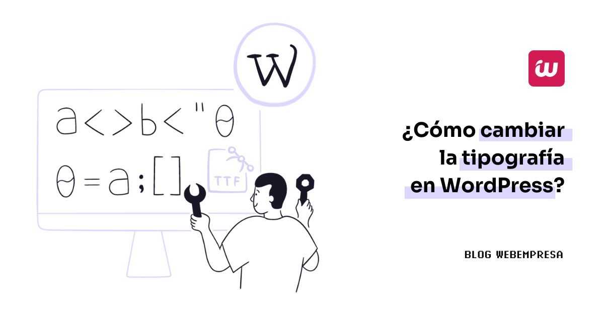 ¿Cómo cambiar tipografía en WordPress?