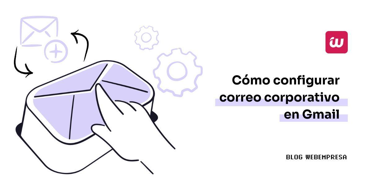 Cómo configurar correo corporativo en Gmail