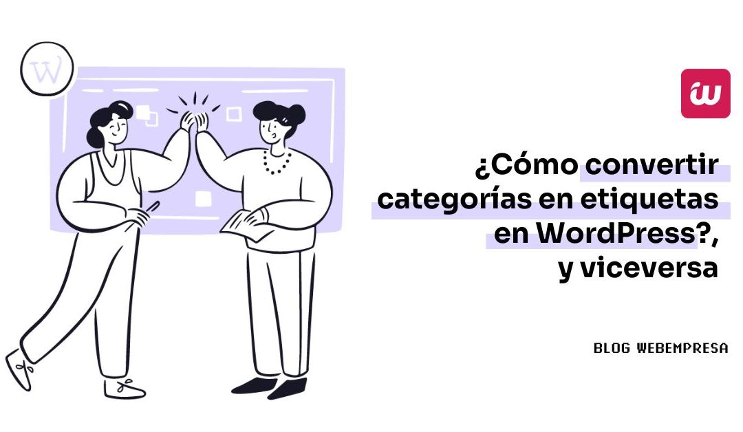 ¿Cómo convertir categorías en etiquetas en WordPress?, y viceversa
