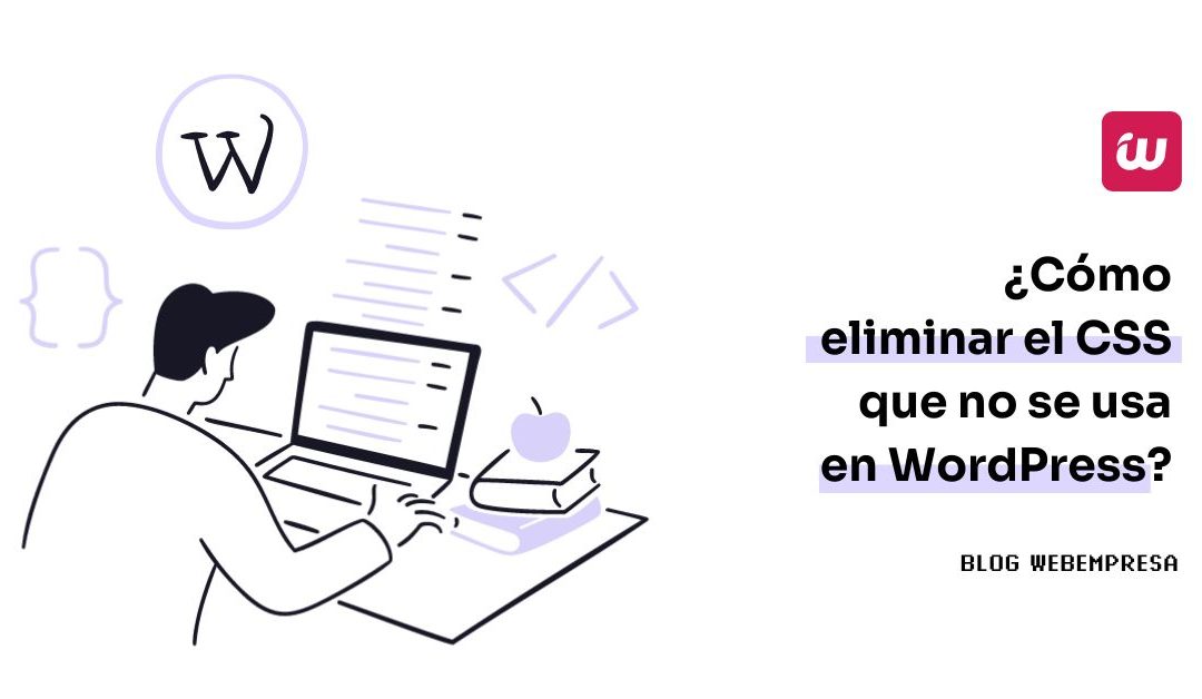 ¿Cómo eliminar el CSS que no se usa en WordPress?