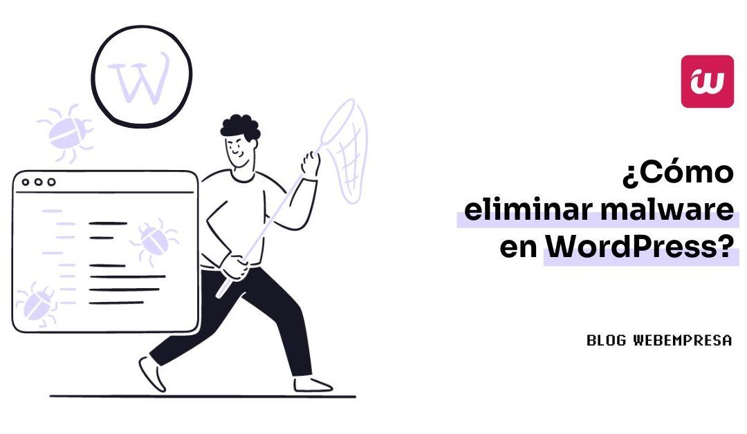 ¿Cómo eliminar malware en WordPress?