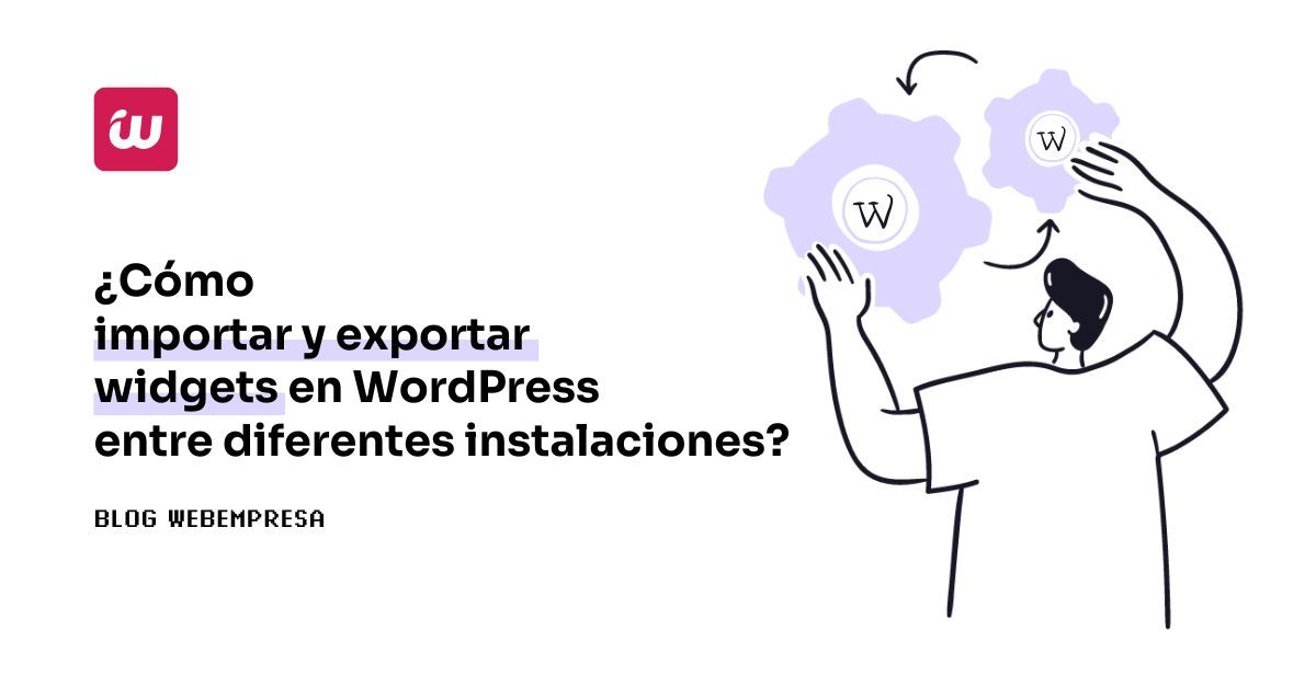 ¿Cómo importar y exportar widgets en WordPress entre diferentes instalaciones?