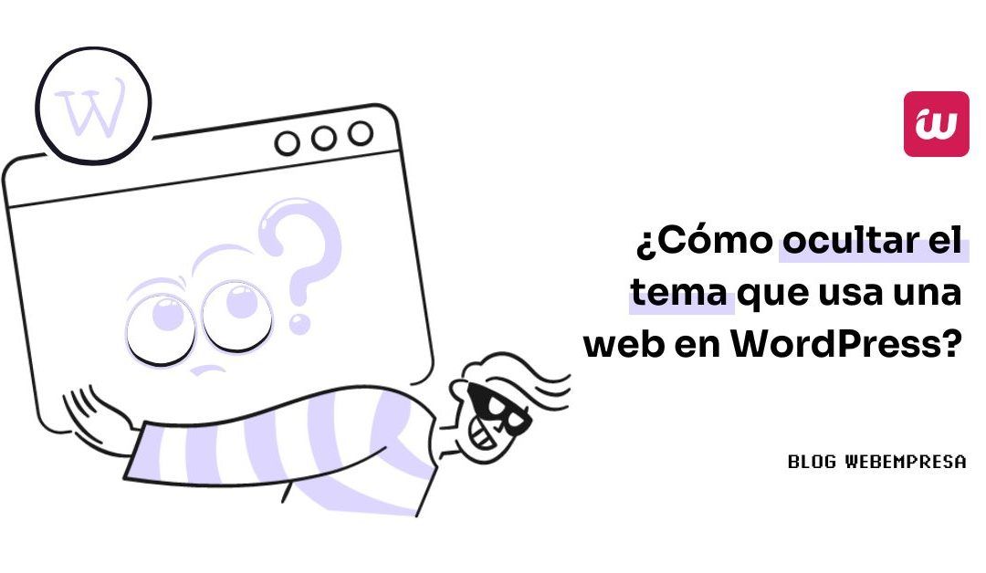 ¿Cómo ocultar el tema que usa una web en WordPress?