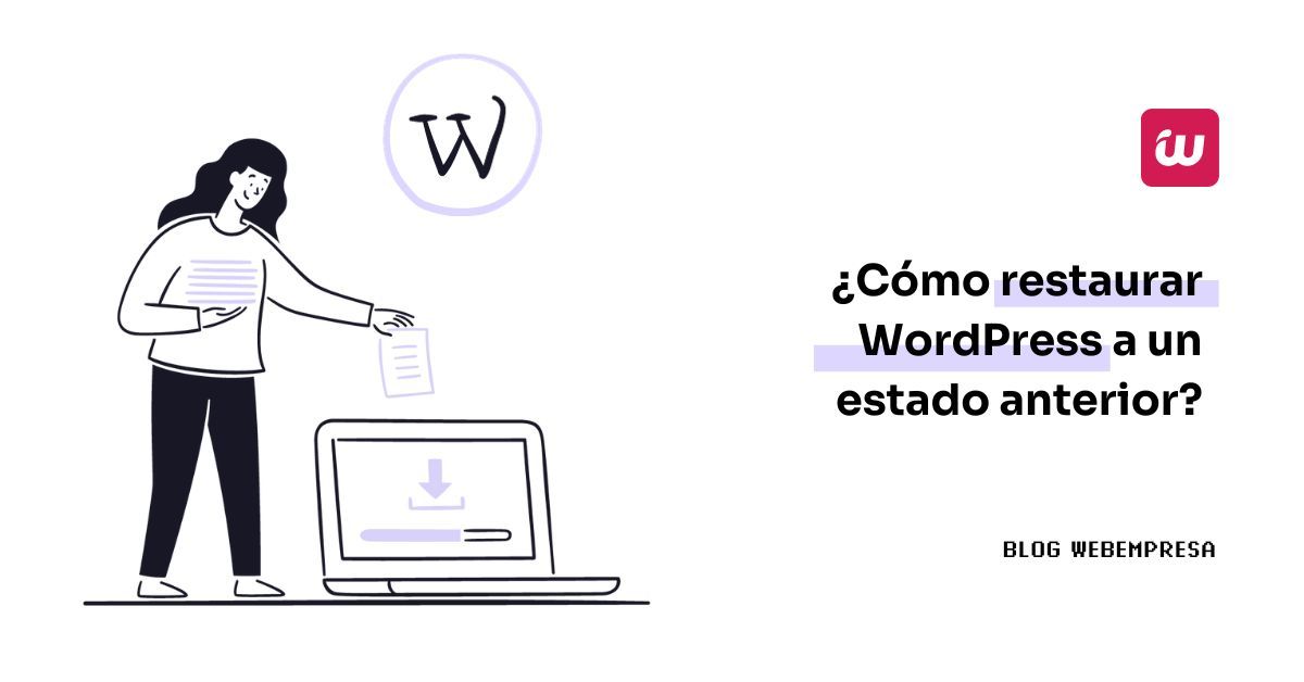 ¿Cómo restaurar WordPress a un estado anterior?