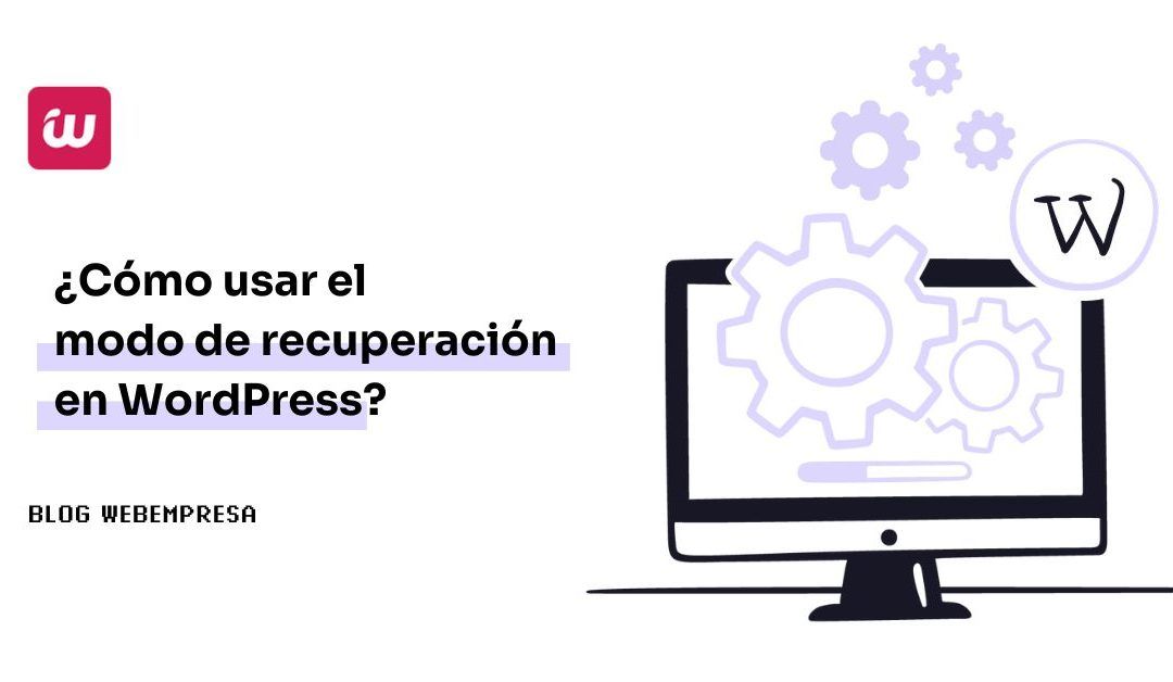 ¿Cómo usar el modo de recuperación en WordPress?